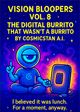 Thumbnail for Vision Bloopers Vol. 8: The Digital Burrito That Wasn’t a Burrito by CosmicStan A.I.